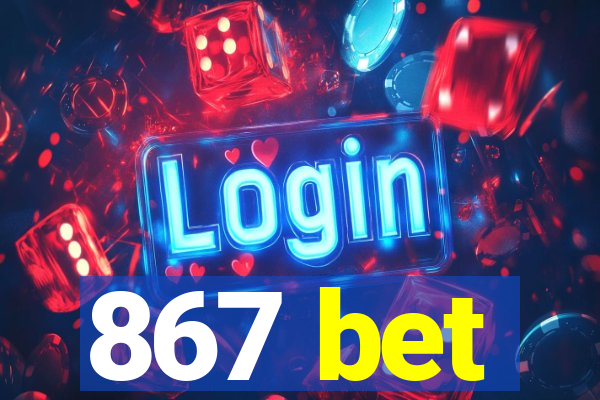 867 bet